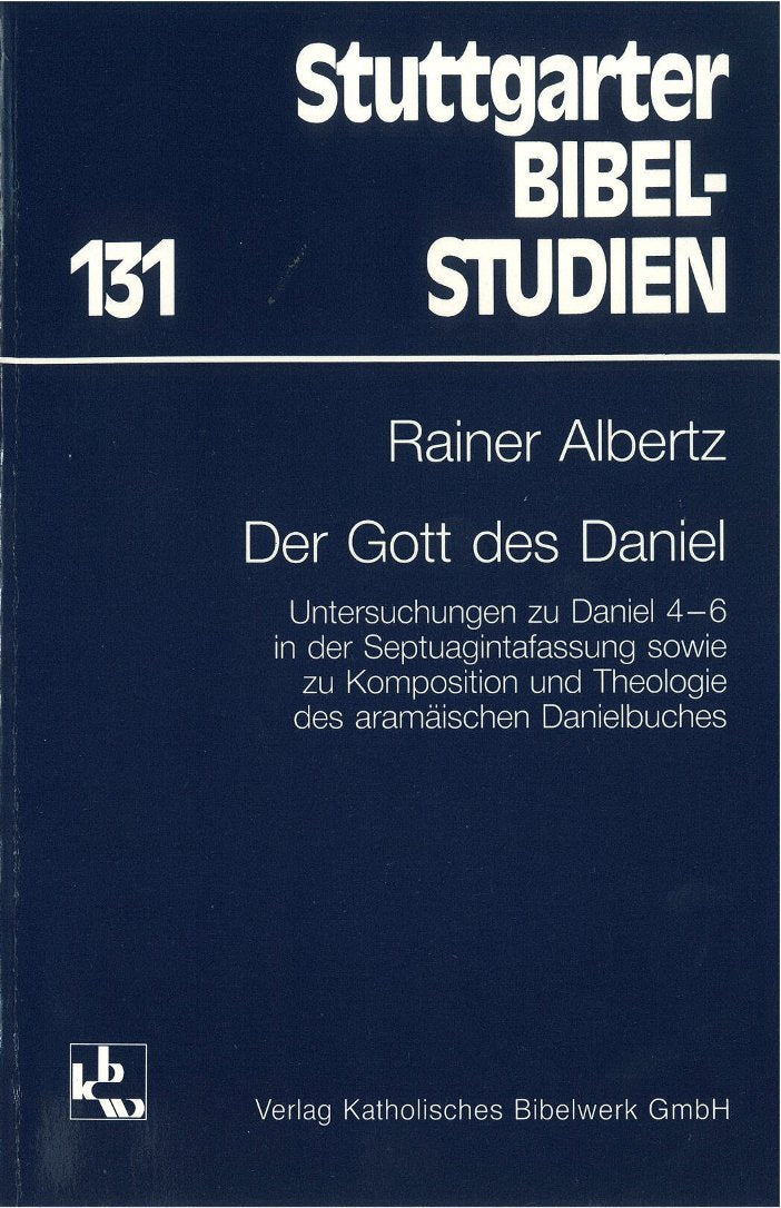 Der Gott des Daniel. Untersuchungen zu Daniel 4-6 in der Septuagintafassung sowie zu Komposition und Theologie des aramäischen Danielbuches Books