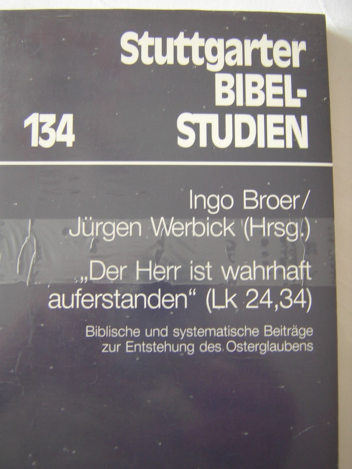 Der Herr ist wahrhaft auferstanden (Lk 24,34): Biblische und systematische Beiträge zur Entstehung des Osterglaubens (Stuttgarter Bibelstudien (SBS)) Books
