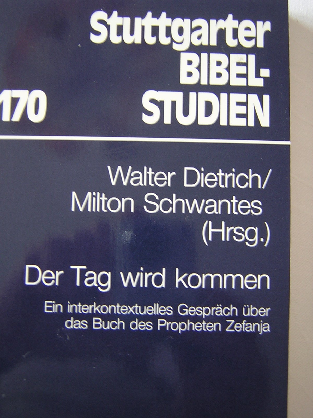 Der Tag wird kommen: Ein interkontextuelles Gespräch über das Buch des Propheten Zefanja (Stuttgarter Bibelstudien (SBS)) Religion & Esotericism
