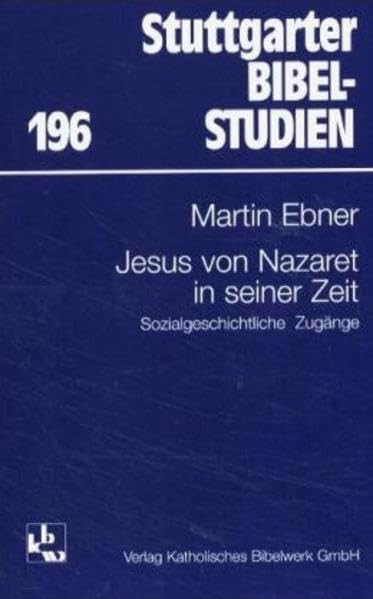 Jesus in seiner Zeit: Sozialgeschichtliche Zugänge (Stuttgarter Bibelstudien (SBS)) Business, Finance & Career