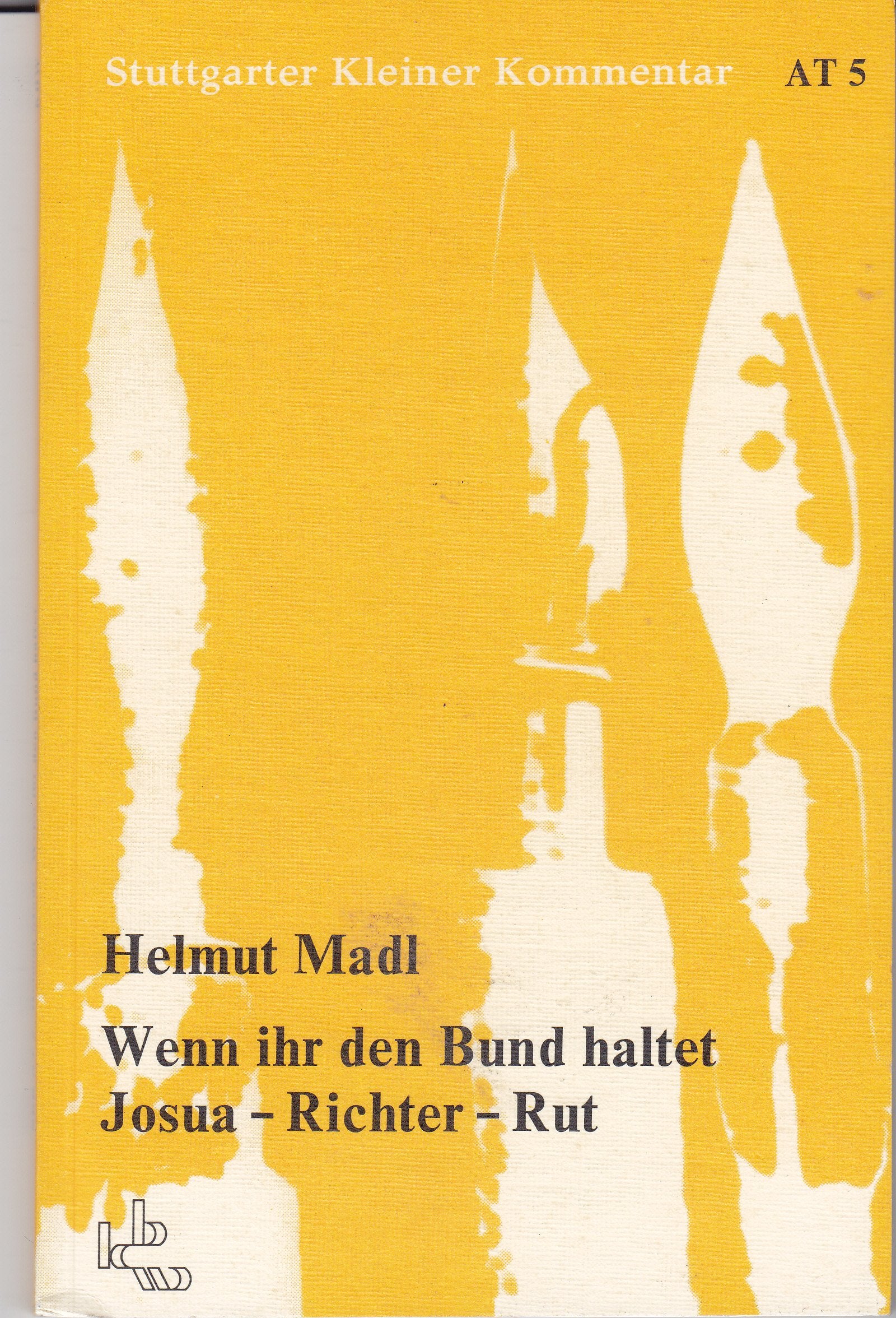 Wenn ihr den Bund haltet. Josua - Richter - Rut Books