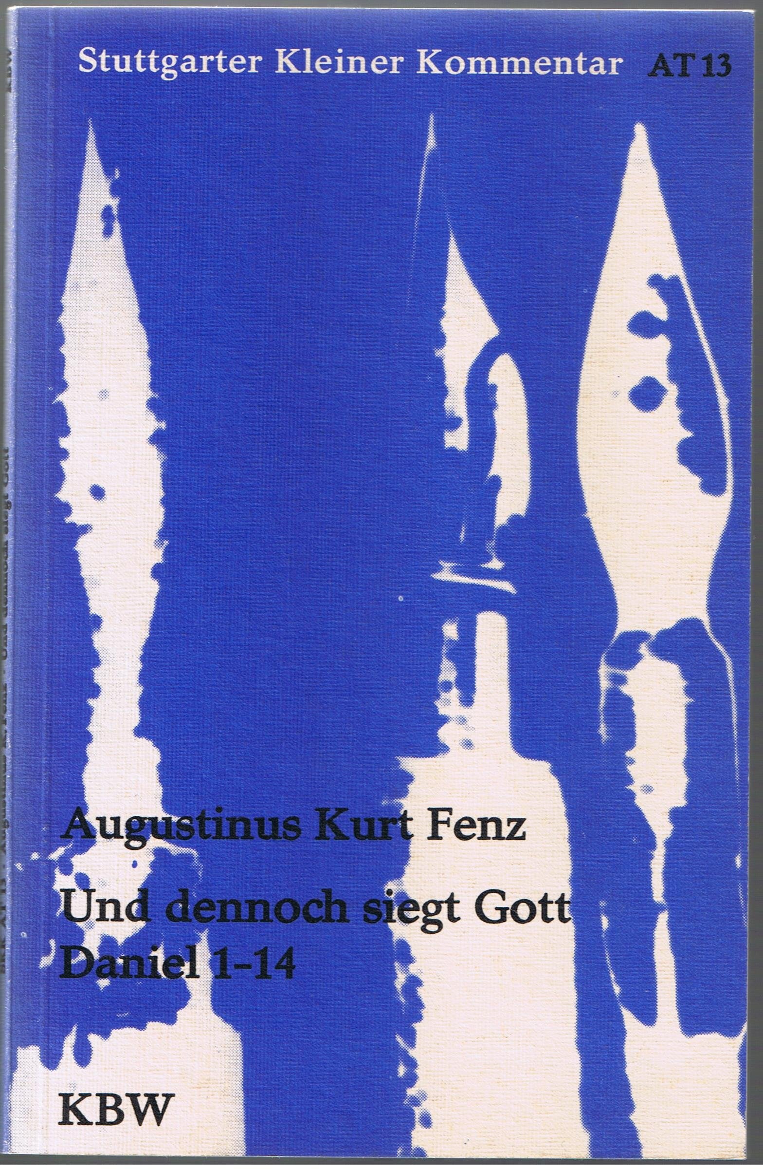 Und dennoch siegt Gott: Daniel 1-14 (Stuttgarter Kleiner Kommentar. Altes Testament) Books