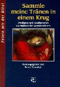 Sammle meine Tränen in einem Krug: Predigten und Meditationen zu Psalmen für Begräbnisfeiern Religion & Esotericism