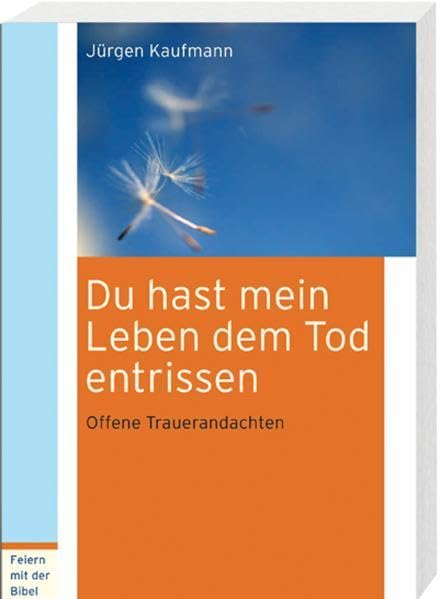 Du hast mein Leben dem Tod entrissen Death & Mourning