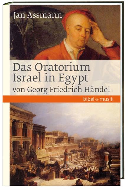 Das Oratorium Israel in Egypt von Georg Friedrich Händel: Bibel und Musik Arts & Music
