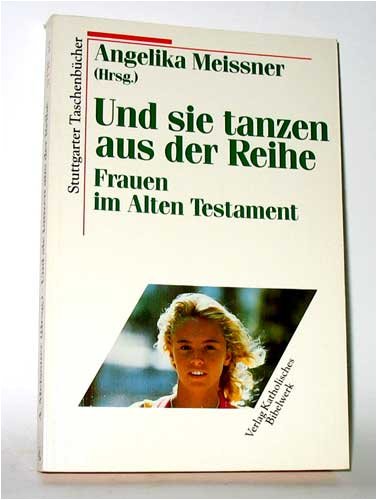 Und sie tanzen aus der Reihe. Frauen im Alten Testament Religion & Esotericism