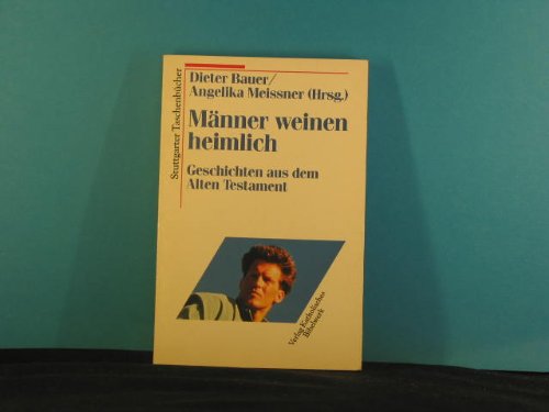 Männer weinen heimlich. Geschichten aus dem Alten Testament. (Stuttgarter Taschenbücher) Books