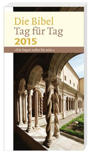 Die Bibel Tag für Tag 2015 - Taschenbuchausgabe: Ein Segen sollst Du sein Calendars