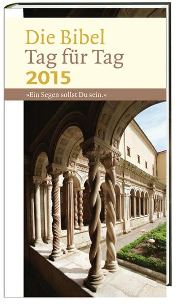 Die Bibel Tag für Tag 2015 - Großdruckausgabe: Ein Segen sollst Du sein (Gen 12,2) Calendars