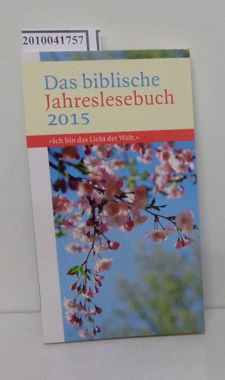 Das biblische Jahreslesebuch 2015: "Ich bin das Licht der Welt" Calendars