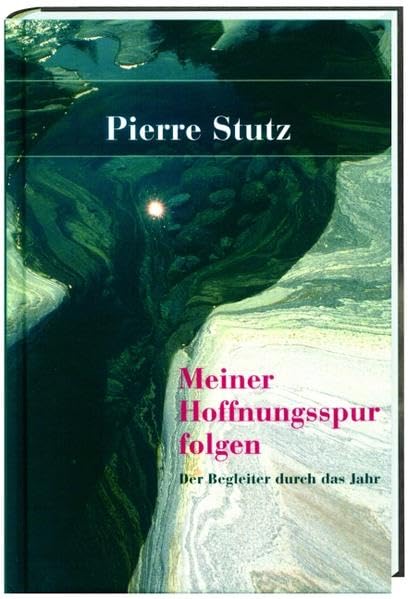 Meiner Hoffnungsspur folgen: Der Begleiter durch das Jahr Religion & Esotericism