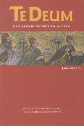 Te Deum 1/2013: Das Stundengebet im Alltag Religion & Esotericism