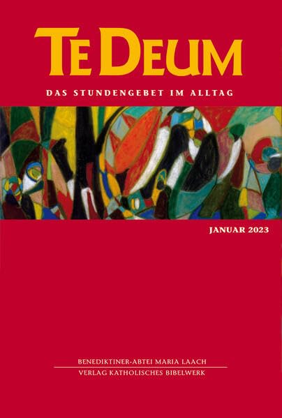 Te Deum 01/2023: Das Stundengebet im Alltag Religion & Esotericism
