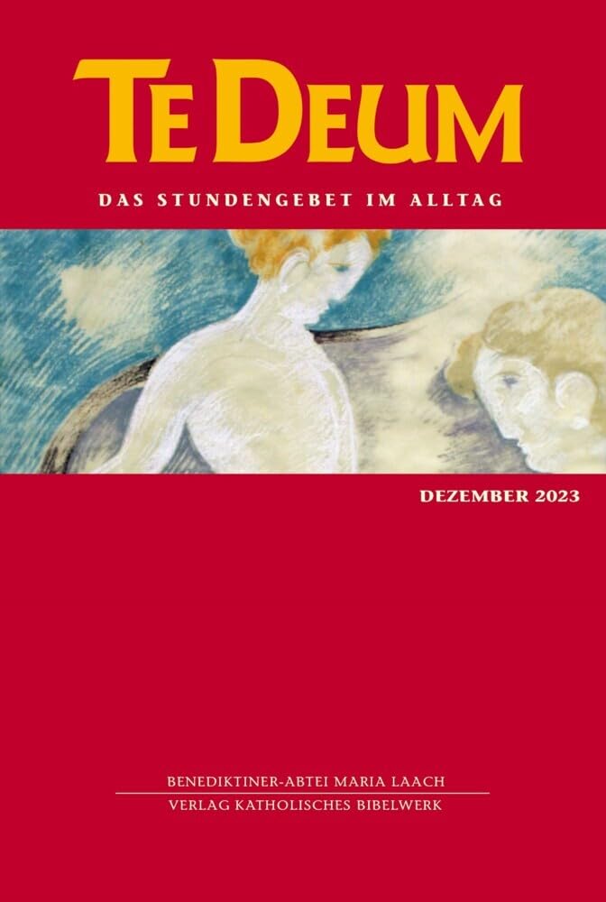 Te Deum 12/2023: Das Stundengebet im Alltag Religion & Esotericism