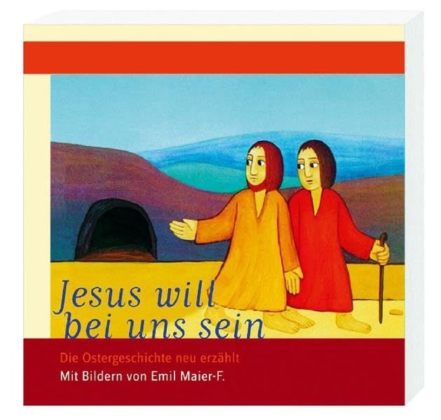 Jesus will bei uns sein: Die Ostergeschichte neu erzählt Mit Bildern von Emil Maier-F. Religion & Esotericism