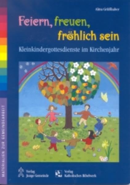 Feiern, freuen, fröhlich sein: Kleinkindergottesdienste im Kirchenjahr (Materialien zur Gemeindearbeit) Religion & Esotericism
