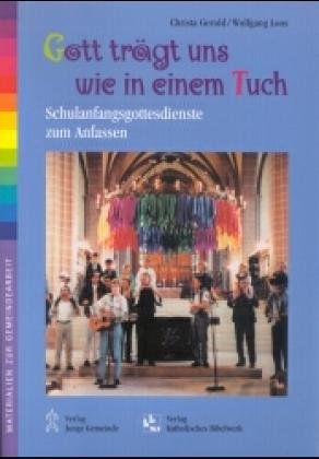 Gott trägt uns wie in einem Tuch. Schulanfangs-Gottesdienste zum Anfassen Religion & Esotericism