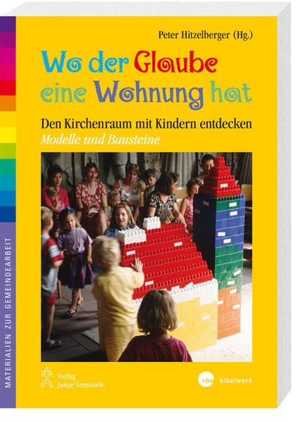 Wo der Glaube eine Wohnung hat: Mit Kindern den Kirchenraum entdecken – Modelle und Bausteine (Materialien zur Gemeindearbeit) Religion & Esotericism