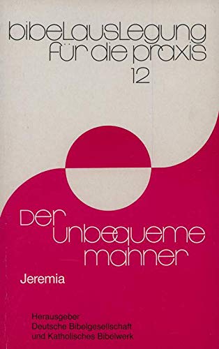 Der unbequeme Mahner: Jeremia (Bibelauslegung für die Praxis) Books