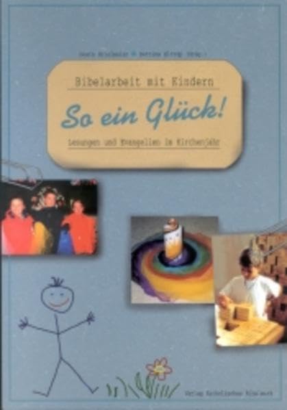 So ein Glück!: Lesungen und Evangelien im Kirchenjahr (Bibelarbeit mit Kindern) Religion & Esotericism