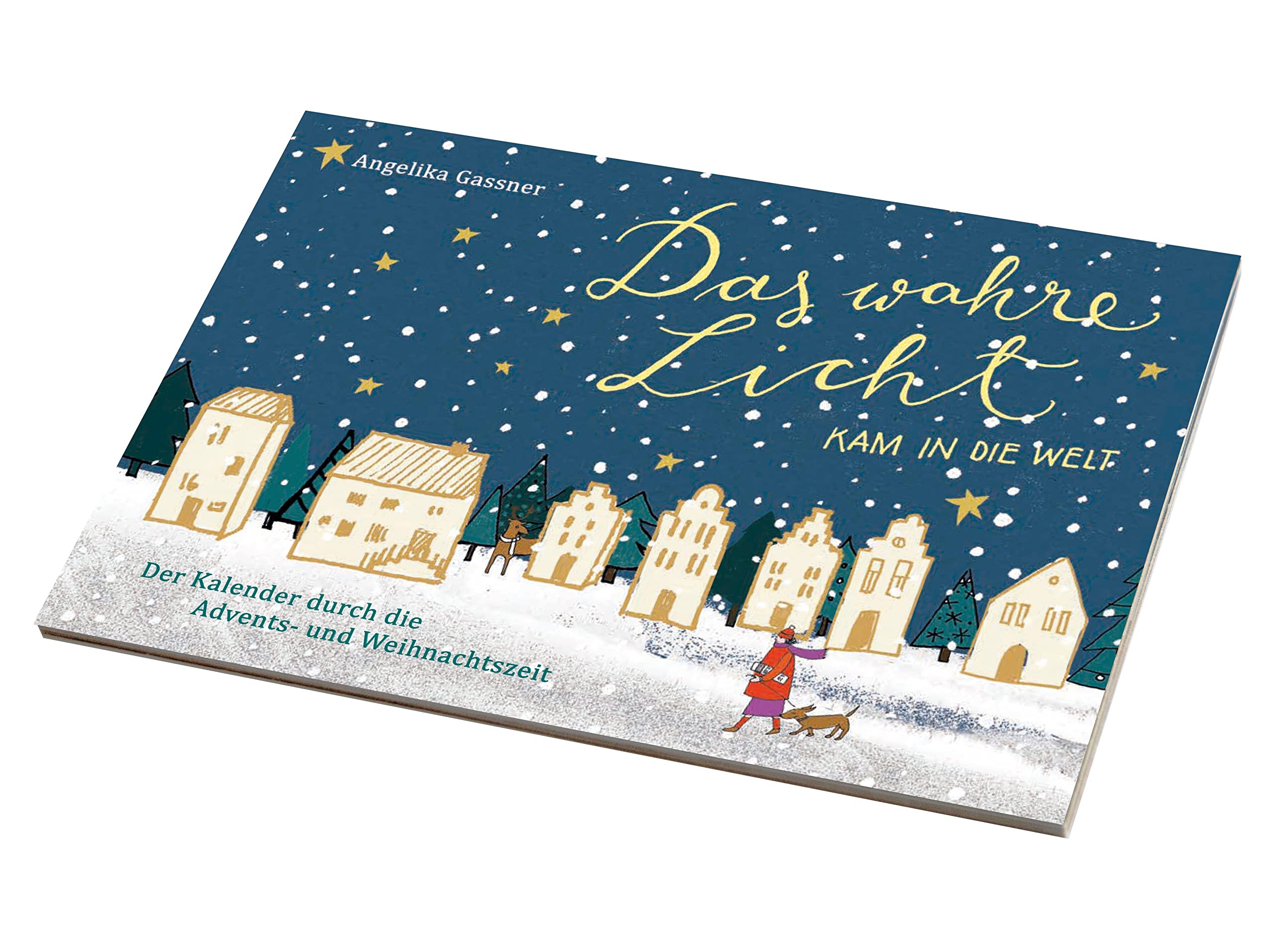 Das wahre Licht kam in die Welt: Der Kalender für die Advents- und Weihnachtszeit Calendars