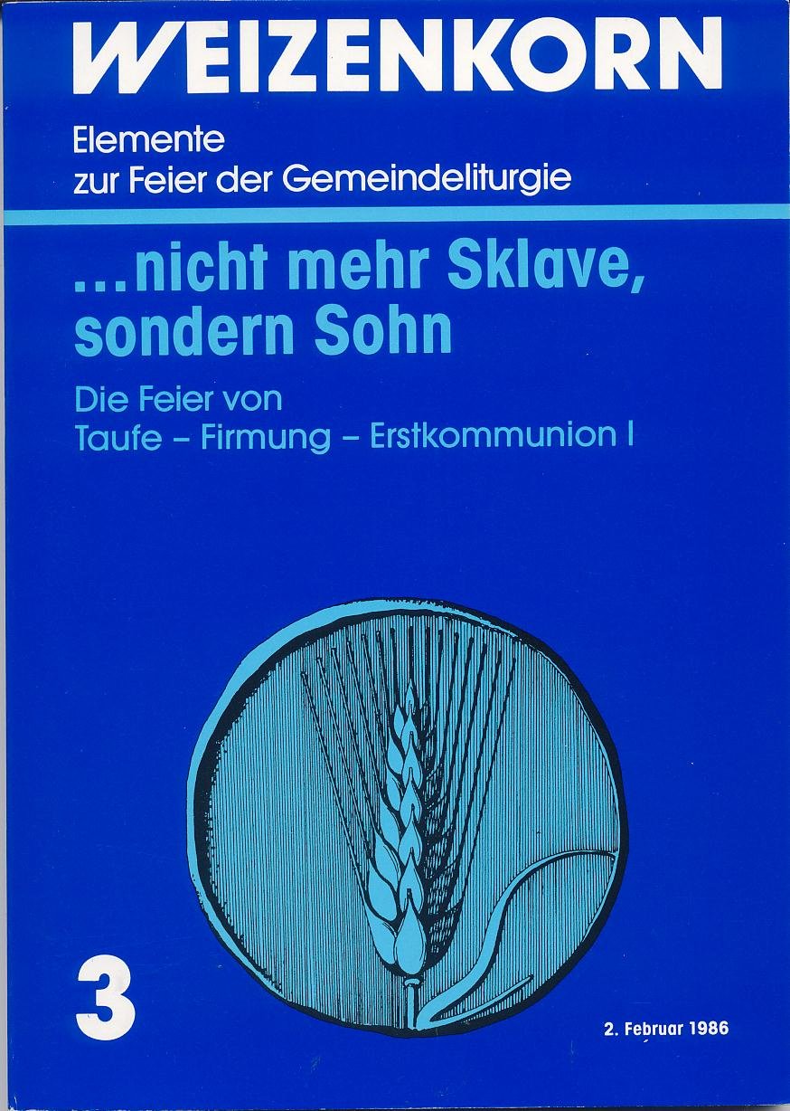 ...nicht mehr Sklave, sondern Sohn. Die Feier von Taufe - Firmung - Erstkommunion I Books