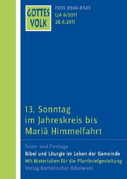 Gottes Volk LJ A6/2011: 13.Sonntag im Jahreskreis bis Mariä Himmelfahrt Religion & Esotericism