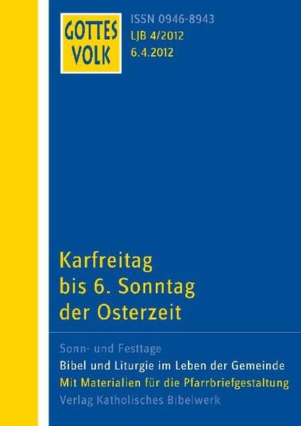 Gottes Volk LJ B4/2012: Karfreitag bis 6. Sonntag der Osterzeit Religion & Esotericism