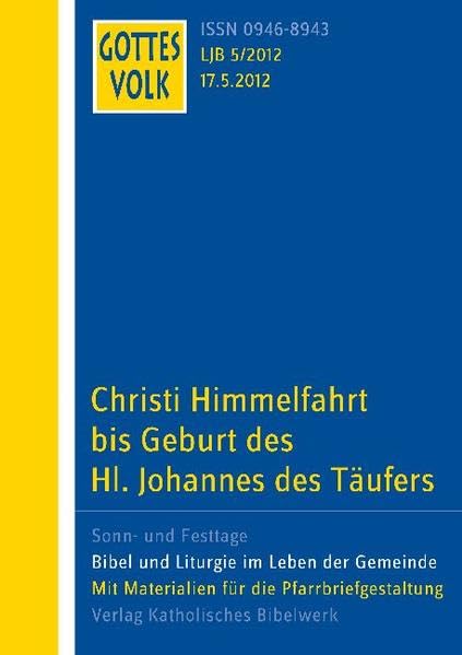 Gottes Volk LJ B5/2012: Christi Himmelfahrt bis Geburt des Hl. Johannes des Täufers Religion & Esotericism