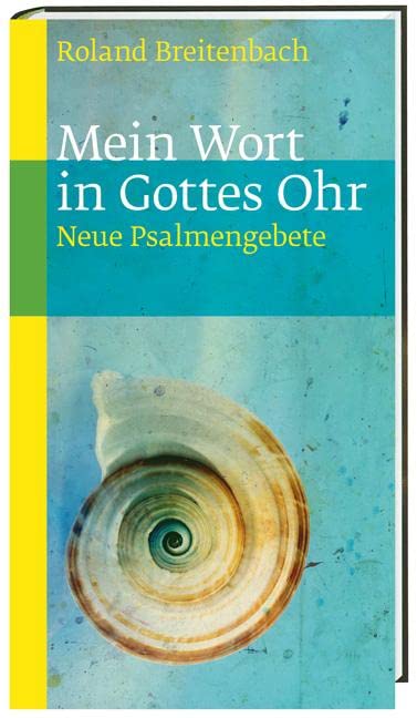 Mein Wort in Gottes Ohr: Neue Psalmengebete Religion & Esotericism
