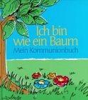 Product Image: Ich bin wie ein Baum. Mein Kommunionbuch