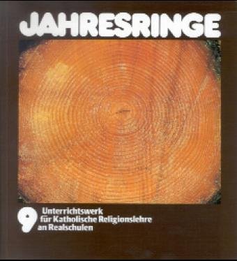 Jahresringe. Unterrichtswerk für Katholische Religionslehre an Realschulen in Baden-Württemberg: Jahresringe, Klassenstufe 9 Study Guides