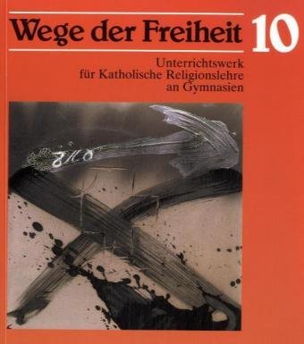 Wege der Freiheit. Unterrichtswerk für Katholische Religionslehre an Gymnasien: Wege der Freiheit, Klasse 10 Study Guides