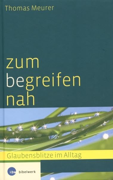 Zum (be)greifen nah: Glaubensblitze im Alltag Religion & Esotericism