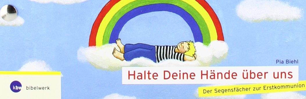 Halte deine Hände über uns: Der Segensfächer zur Erstkommunion Religion & Esotericism