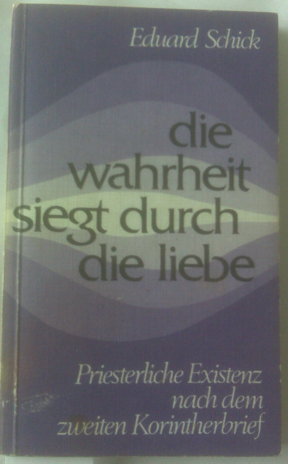 Die Wahrheit siegt durch die Liebe. Priesterliche Existenz nach dem zweiten Korintherbrief Books