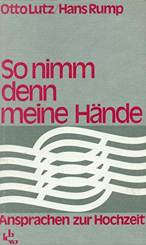 So nimm denn meine Hände. Ansprachen zur Hochzeit Books