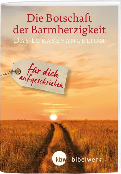 Die Botschaft der Barmherzigkeit: Für dich aufgeschrieben Das Lukasevangelium Religion & Esotericism