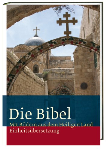 Die Bibel: Mit Bildern aus dem Heiligen Land. Einheitsübersetzung, Gesamtausgabe Religion & Esotericism