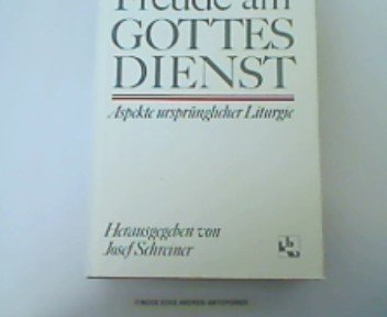 Freude am Gottesdienst. Aspekte ursprünglicher Liturgie Religion & Esotericism