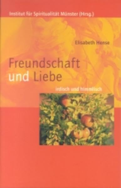 Freundschaft und Liebe: Irdisch und himmlisch Religion & Esotericism