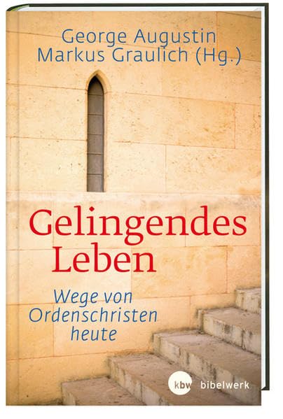 Gelingendes Leben: Wege von Ordenschristen heute Religion & Esotericism