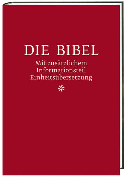 Die Bibel mit zusätzlichem Informationsteil Einheitsübersetzung: Einheitsübersetzung mit Anleitungen zum Bibellesen. Gesamtausgabe Religion & Esotericism
