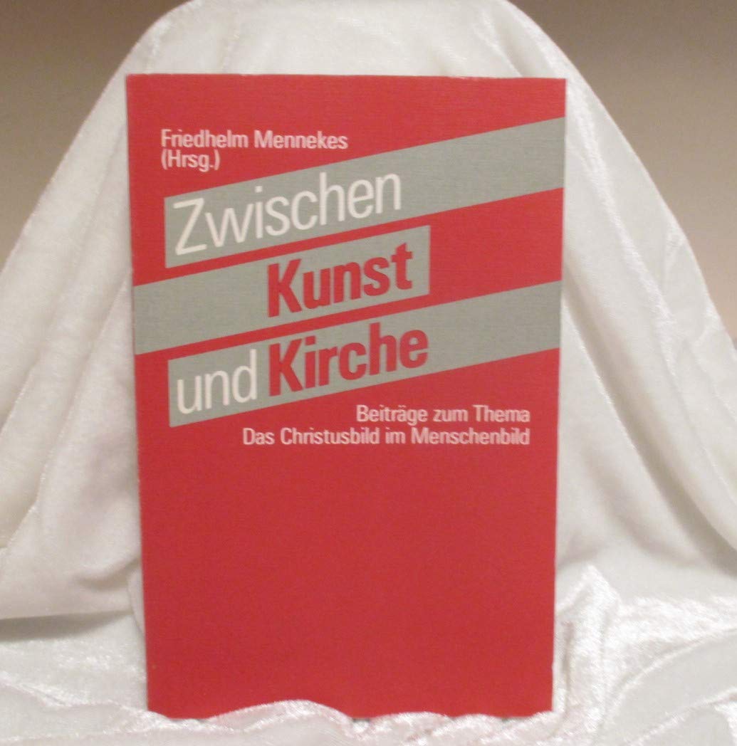 Zwischen Kunst und Kirche. Beiträge zum Thema: Das Christusbild im Menschenbild Books