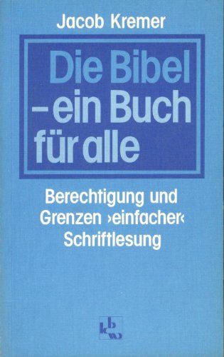 Die Bibel - ein Buch für alle. Berichtigung und Grenzen "einfacher" Schriftlesung Religion & Esotericism