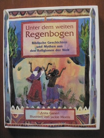 Unter dem Regenbogen: Biblische Geschichten und Erzählungen aus den Religionen der Welt Religion & Esotericism