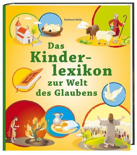 Das Kinderlexikon zur Welt des Glaubens Learning & Reference