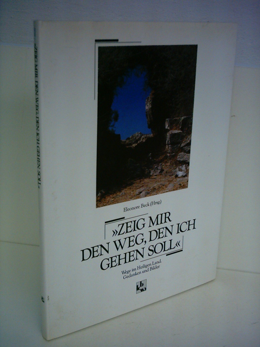 Zeig mir den Weg, den ich gehen soll: Wege im Heiligen Land. Gedanken und Bilder Lifestyle
