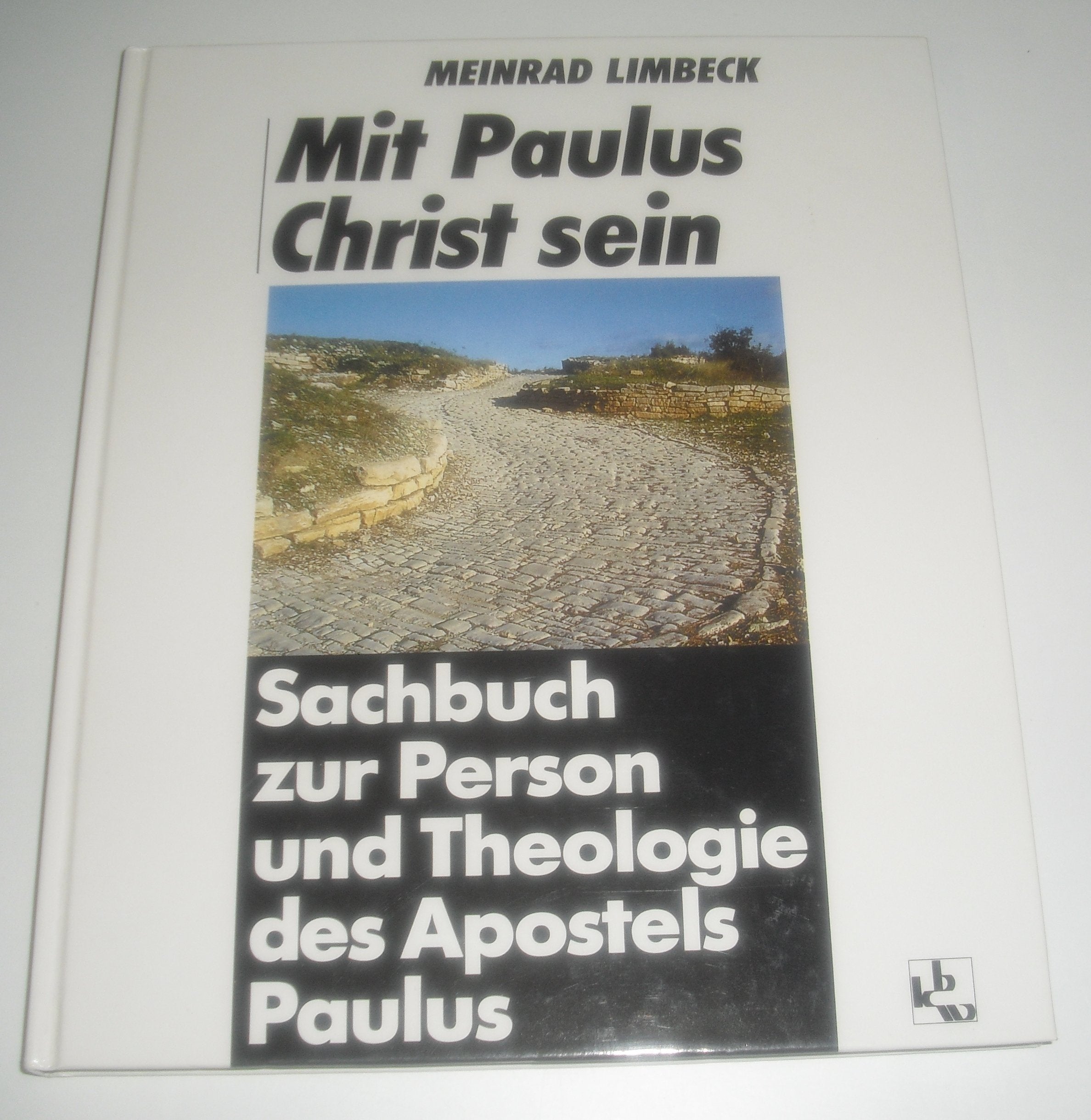 Mit Paulus Christ sein: Sachbuch zur Person und Theologie des Apostels Paulus Memories