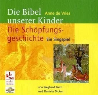 Die Schöpfungsgeschichte: Singspiel zur "Bibel unserer Kinder" von Anne de Vries Non-fiction